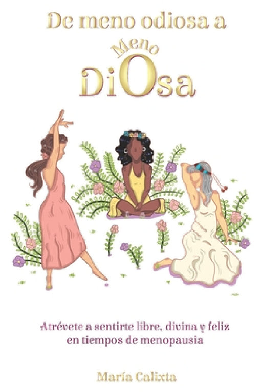 De meno odiosa a Meno Diosa: Atrévete a sentirte libre, divina y feliz by Mariangely Núñez-Fidalgo, Lily García, Amanda Jusino