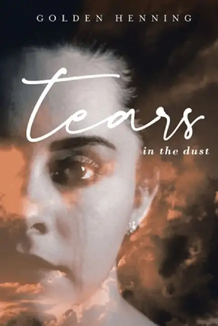 Tears In The Dust by Golden Henning