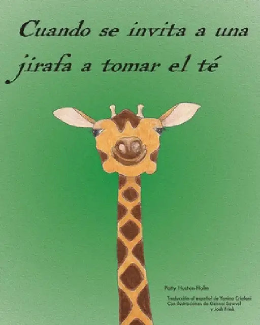 Cuando se invita a una jirafa a tomar el té by Patty Huston-Holm