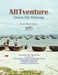 ARTventure Down the Mekong: Easy-to-Make Art Projects by Smita Garg Ed D.