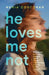 He Loves Me Not by Nenia Corcoran