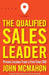 The Qualified Sales Leader: Proven Lessons from a Five Time Cro by John McMahon