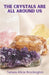 The Crystals Are All Around Us by Tamara Brockington