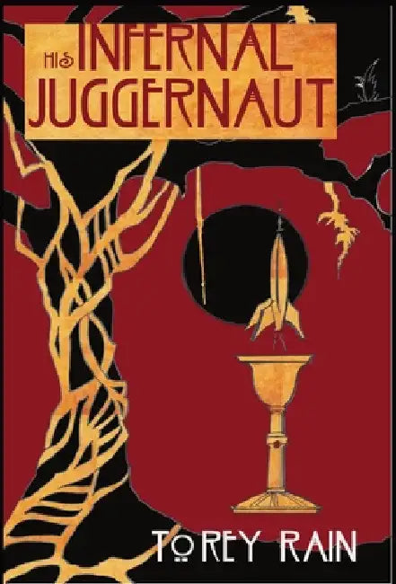 His Infernal Juggernaut: *A Pulp Fiction Space Opera* by Torey Rain