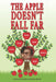 The Apple Doesn't Fall Far... by Marian V. Steele