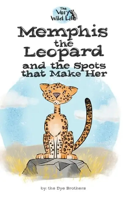 Memphis the Leopard and the Spots that Make Her by Nathan Dye