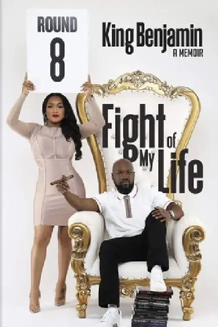 Fight of My Life: A Memoir by King Benjamin