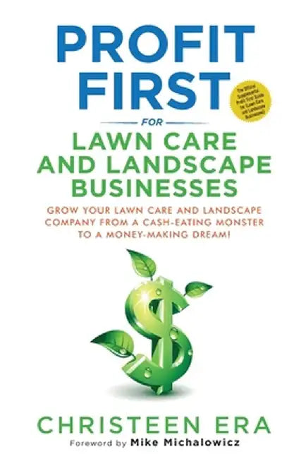 Profit First for Lawn Care and Landscape Businesses by Era, Christeen