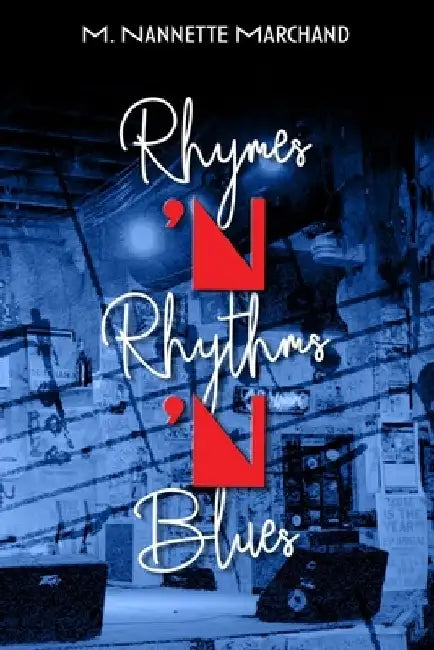 Rhymes 'n Rhythms 'n Blues by M. Nannette Marchand