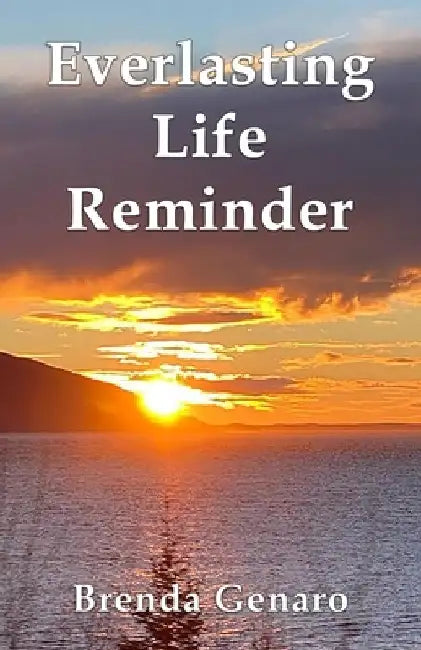 Everlasting Life Reminder by Brenda Genaro
