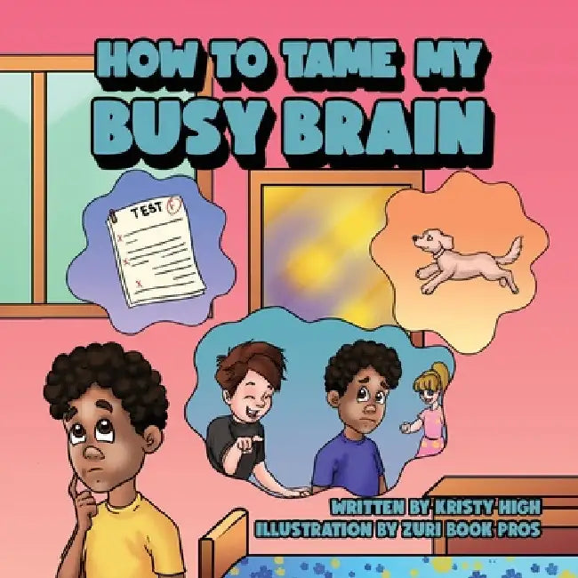 How To Tame My Busy Brain by Kristy High