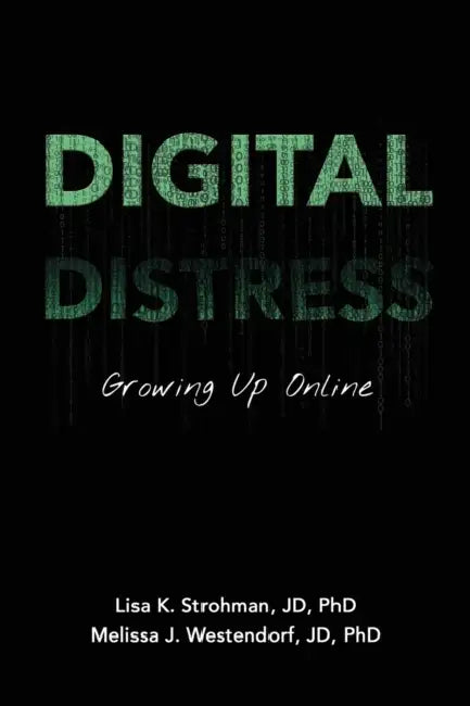 Digital Distress: Growing Up Online by Lisa Strohman, Melissa Westendorf