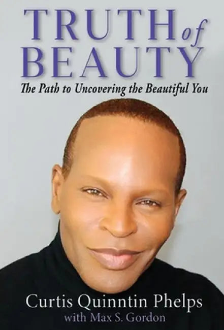 Truth of Beauty by Curtis Quinntin Phelps