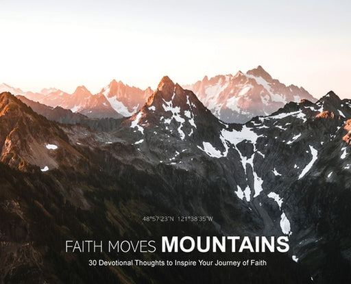 Faith Moves Mountains: 30 Devotional Thoughts to Inspire Your Journey of Faith by Stephen Cook