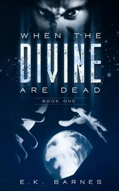 When the Divine Are Dead by E. K. Barnes