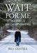 Wait for Me: True Stories of War, Love and Rock & Roll by Bill Gentile
