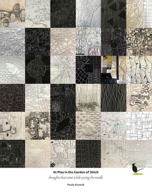 At Play in the Garden of Stitch: Thoughts that come while eyeing the needle by Paula Kovarik