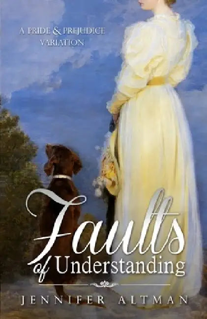 Faults of Understanding: A Pride and Prejudice Variation by Jennifer Altman