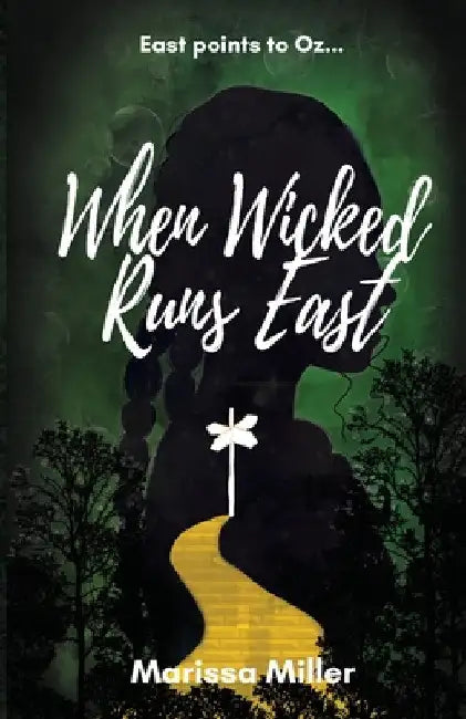 When Wicked Runs East by Marissa Miller