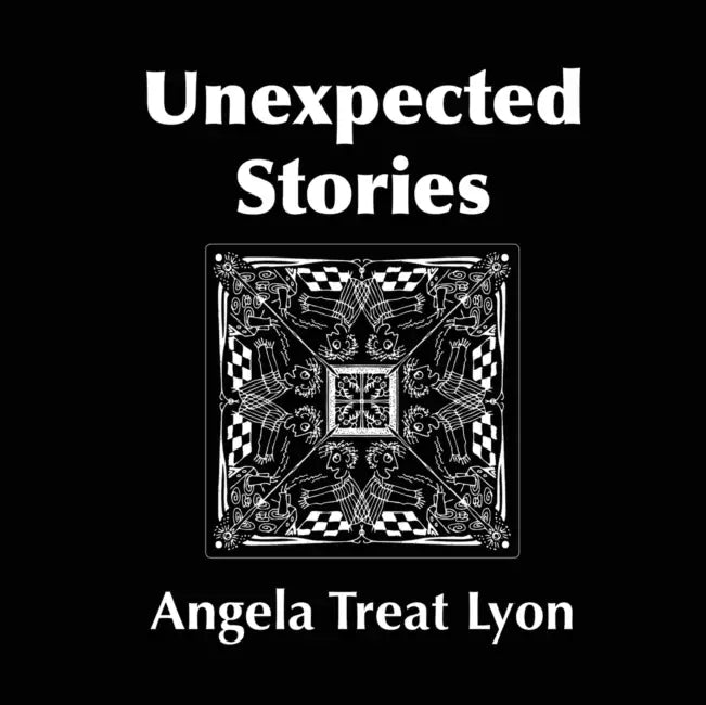 Unexpected Stories by Angela Treat Lyon