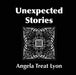 Unexpected Stories by Angela Treat Lyon