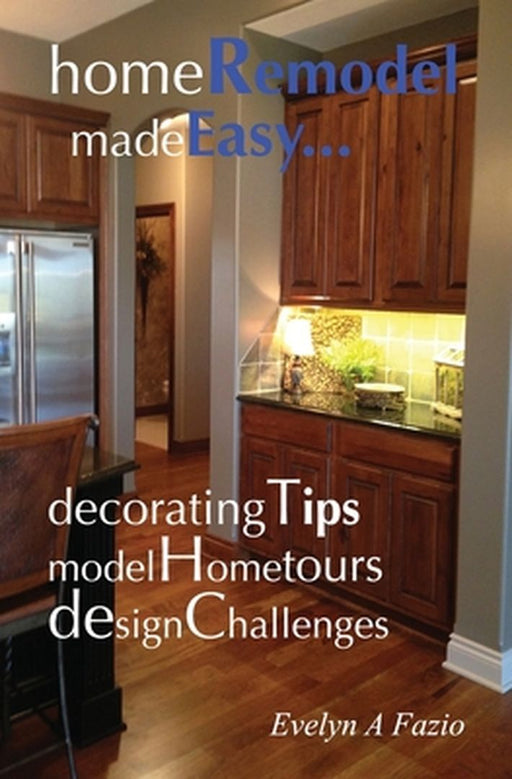Home Remodel Made Easy by Evelyn Fazio