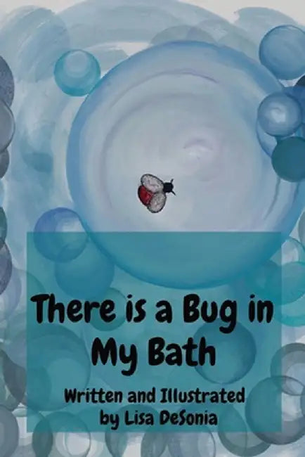 There is a Bug in My Bath by Lisa Desonia