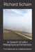 In Search of Life's Metaphysical Dimension: Five Notebooks of a Spiritual Seeker by Richard Schain