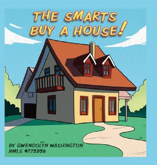 The Smarts Buy A House by Gwendolyn E. Washington