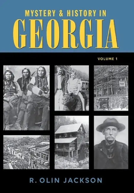 Mystery & History in Georgia (Volume I) by Ralph O. Jackson
