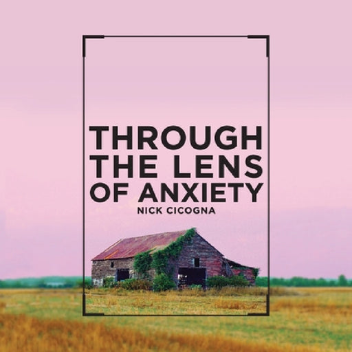 Through the Lens of Anxiety by Nick Cicogna