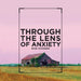 Through the Lens of Anxiety by Nick Cicogna