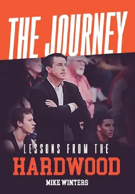 The Journey: Lessons from the Hardwood by Mike Winters