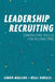 Leadership Recruiting: Consulting Skills for Recruiters by Kelli Vukelic