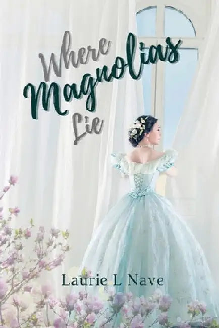Where Magnolias Lie by Laurie L. Nave