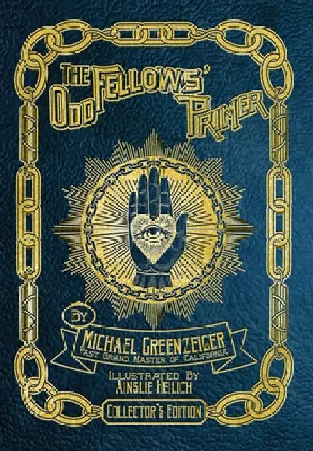 The Odd Fellows' Primer by Michael Greenzeiger