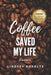Coffee Saved My Life: A Memoir by Lindsey Buboltz