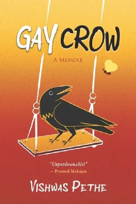 Gay Crow: A Memoir by Vishwas Pethe
