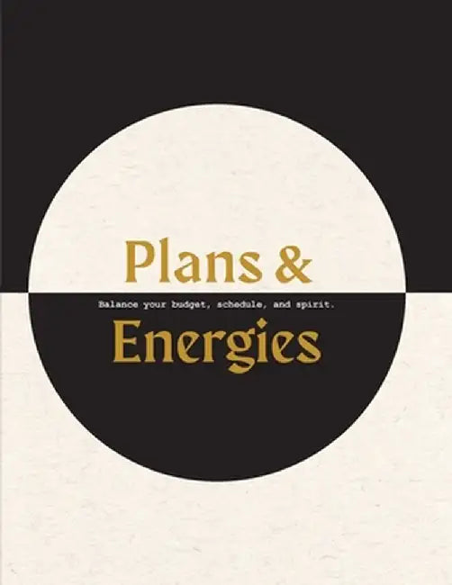 Plans & Energies: Balance your budget, schedule, and spirit. by Kate O'Brien