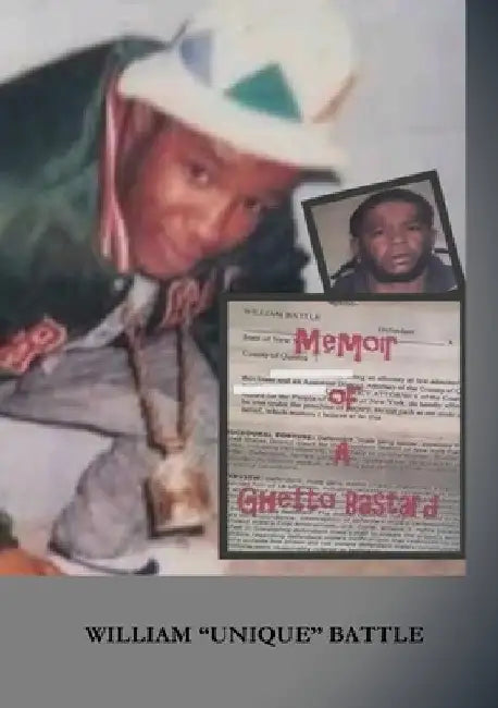 Memoir of a Ghetto Bastard by William Unique Battle