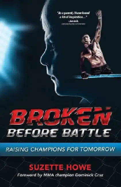 Broken Before Battle: Raising Champions for Tomorrow by Suzette Howe