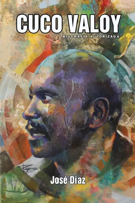 Cuco Valoy: Biografía Autorizada by Jose M. Diaz