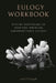 Eulogy Workbook: A Step-by-Step Guide to Help You Write an Unforgettable Eulogy by Av O'Connell