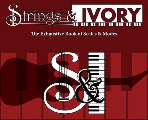 Strings and Ivory: The Exhaustive Book of Scales and Modes by Jeffrey Carl
