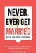 Never, Ever Get Married by Tony Moraffah