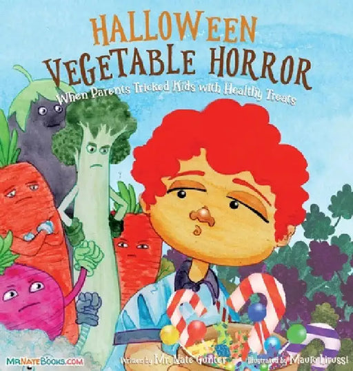 Halloween Vegetable Horror Children's Book: When Parents Tricked Kids with Healthy Treats by Nate Gunter