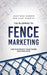 The Blue Print To Fence Marketing: How to Skyrocket Your Fencing Calls and Visits by Jake Rubnitz