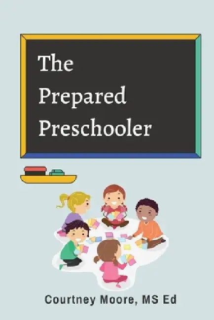 The Prepared Preschooler by Courtney Moore