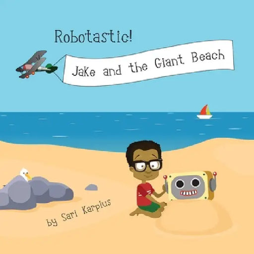 Robotastic! Jake and the Giant Beach by Sari Karplus