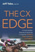 The CX Edge: Critical Customer Experience Questions to ATTRACT, KEEP and WOW Customers by Jeff Tobe
